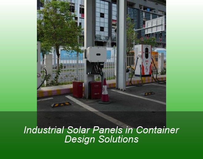 Industrial Solar Panels in Container Design Solutions